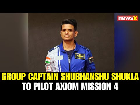 Indian Air Force’s Group Captain Shubhanshu Shukla to Pilot Axiom Mission 4 to ISS in June